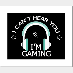 Can't Hear You I'm Gaming Posters and Art